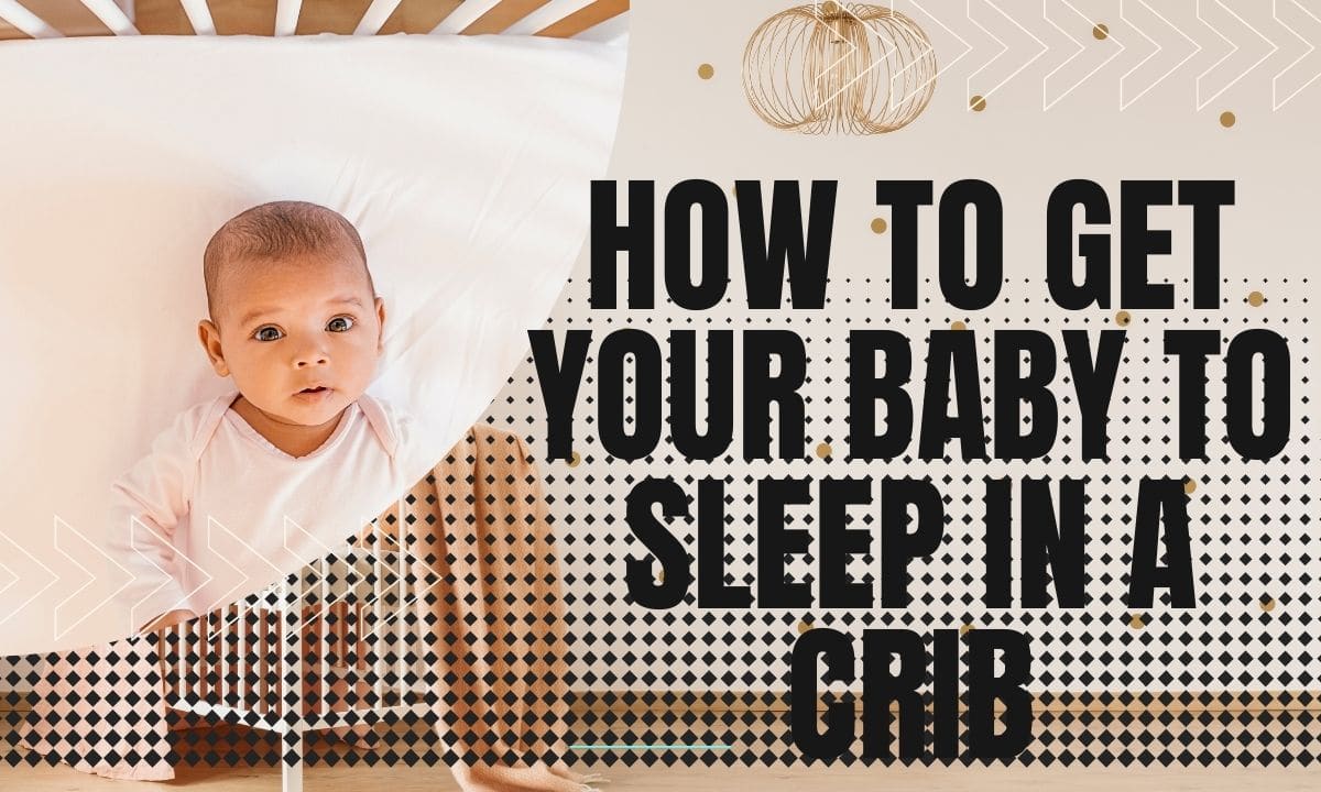 get baby to sleep in crib